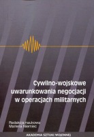 Cywilno-wojskowe uwarunkowania negocjacji w operacjach militarnych