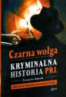 Czarna wołga Kryminalna historia PRL