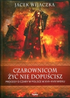 Czarownicom żyć nie dopuścisz