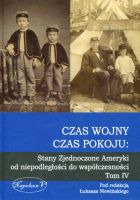 Czas wojny, czas pokoju: Stany Zjednoczone Ameryki od niepodległości do współczesności Tom IV