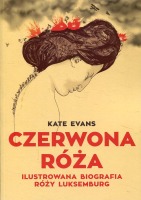 Czerwona Róża. Ilustrowana biografia Róży Luksemburg