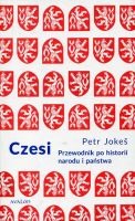 Czesi Przewodnik po historii narodu i państwa