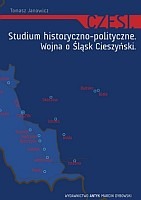 Czesi. Studium historyczno-polityczne. Wojna o Śląsk Cieszyński