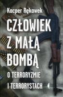 Człowiek z małą bombą. O terroryzmie i terrorystach