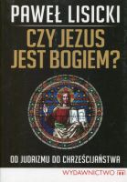 Czy Jezus jest Bogiem? Od judaizmu do chrześcijaństwa