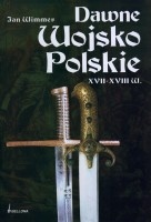 Dawne Wojsko Polskie XVII-XVIII w.