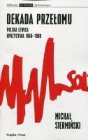 Dekada przełomu Polska lewica opozycyjna 1968-1980