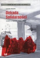 Dekada Solidarności Łódź w latach 1980-1989