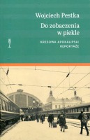 Do zobaczenia w piekle Kresowa apokalipsa. Reportaże