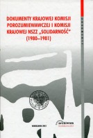 Dokumenty Krajowej Komisji Porozumiewawczej i Komisji Krajowej NSZZ Solidarność (1980-1981)