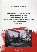 Dokumenty o charakterze kontrwywiadowczym oraz wywiadowczym dotyczące województwa pilskiego z lat 1975-1989