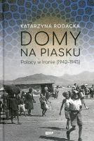 Domy na piasku. Polacy w Iranie (1942-1945)