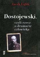 Dostojewski, czyli rzecz o dramacie człowieka