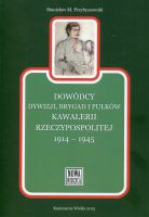Dowódcy dywizji, brygad i pułków kawalerii Rzeczypospolitej 1914-1945