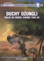 Duchy dżungli. Walki na Nowej Gwinei 1942-1945