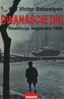 Dwanaście dni. Rewolucja węgierska 1956