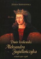 Dwór królewski Aleksandra Jagiellończyka w latach 1501-1506