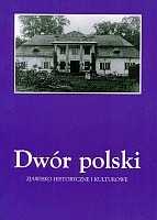 Dwór polski. Zjawisko historyczne i kulturowe, T. 6
