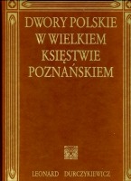 Dwory polskie w Wielkiem Księstwie Poznańskiem