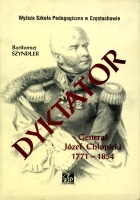 Dyktator. Generał Józef Chłopicki 1771-1854