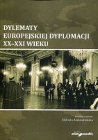 Dylematy europejskiej dyplomacji XX-XXI wieku