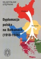 Dyplomacja polska na Bałkanach (1918-1926)