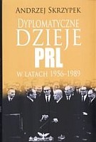 Dyplomatyczne dzieje PRL w latach 1956-1989