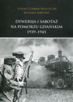 Dywersja i sabotaż na Pomorzu Gdańskim 1939-1945