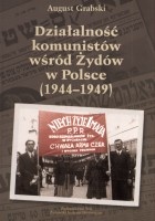 Działalność komunistów wśród Żydów w Polsce (1944-1949)