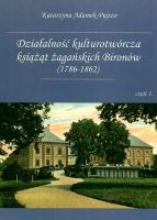 Działalność kulturotwórcza książąt żagańskich Bironów (1786-1862) cz. 1