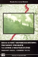 Działalność niepodległościowa żołnierzy polskich na Litwie i Wileńszczyźnie wrzesień 1939 roku - czerwiec 1941 roku