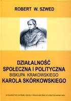 Działalność społeczna i polityczna biskupa krakowskiego Karola Skórkowskiego