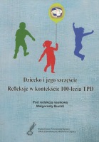 Dziecko i jego szczęście. Refleksje w kontekście 100-lecia TPD