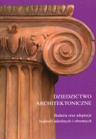 Dziedzictwo architektoniczne. Badania oraz adaptacje budowli sakralnych i obronnych
