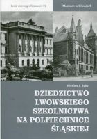 Dziedzictwo lwowskiego szkolnictwa na Politechnice Śląskiej