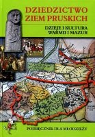 Dziedzictwo ziem pruskich. Dzieje i kultura Warmii i Mazur