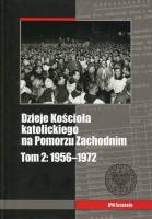 Dzieje Kościoła katolickiego na Pomorzu Zachodnim, t. 2, 1956–1972