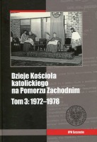 Dzieje Kościoła katolickiego na Pomorzu Zachodnim Tom 3 1972-1978