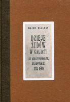 Dzieje Żydów w Galicyi i Rzeczypospolitej Krakowskiej 1772-1868 