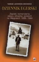 Dziennik Egerski. Zapiski komendanta obozu oficerów polskich na Węgrzech 1939-1944