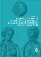 Dziennik podróży uczonej Christiana Erndtela, lekarza przybocznego Augusta II