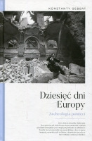 Dziesięć dni Europy. Archeologia pamięci