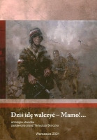 Dziś idę walczyć – Mamo!...