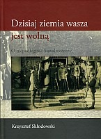 Dzisiaj ziemia wasza jest wolną