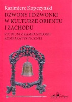 Dzwony i dzwonki w kulturze Orientu i Zachodu