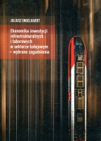 Ekonomika inwestycji infrastrukturalnych i taborowych w sektorze kolejowym - wybrane zagadnienia