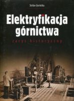 Elektryfikacja górnictwa zarys historyczny