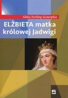 Elżbieta matka królowej Jadwigi