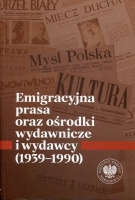 Emigracyjna prasa oraz ośrodki wydawnicze i wydawcy 1939-1990