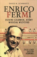 Enrico Fermi. Ostatni człowiek, który wiedział wszystko.
